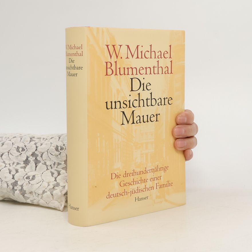Werner Michael Blumenthal Die unsichtbare Mauer