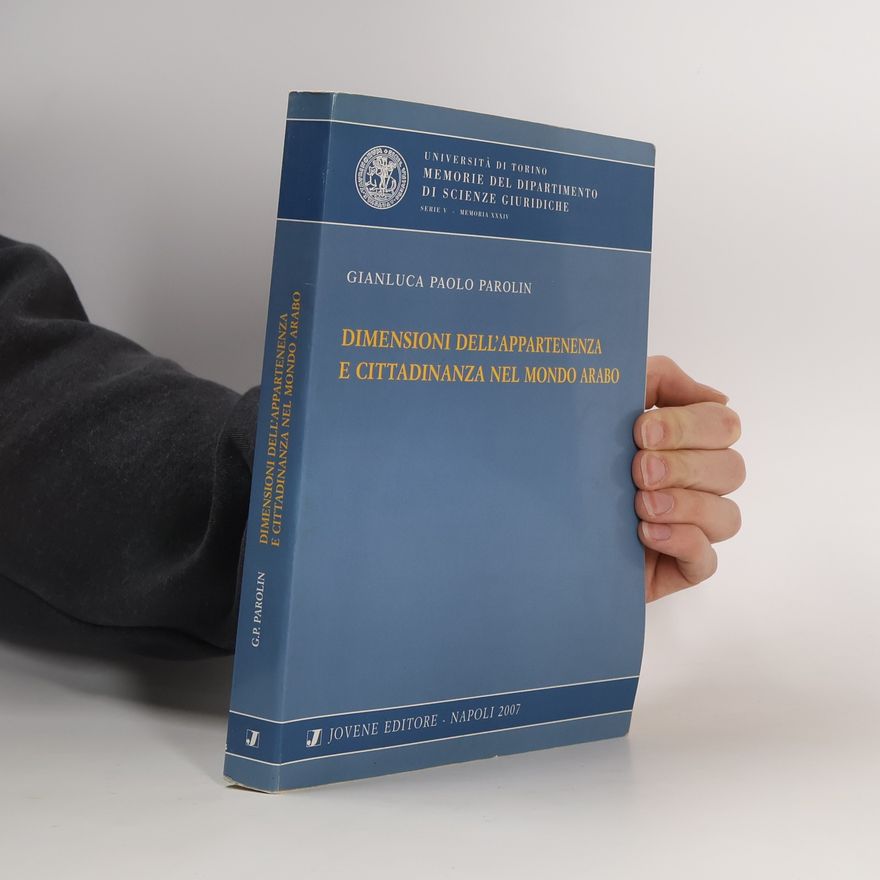 Gianluca Paolo Parolin Università di Torino Memorie del Dipartimento di Scienze Giuridiche Serie V - 34: Dimensioni dell'appartenenza e cittadinanza nel mondo arabo