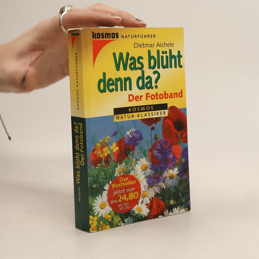 Dietmar Ernst Aichele Was blüht denn da? Der Fotoband