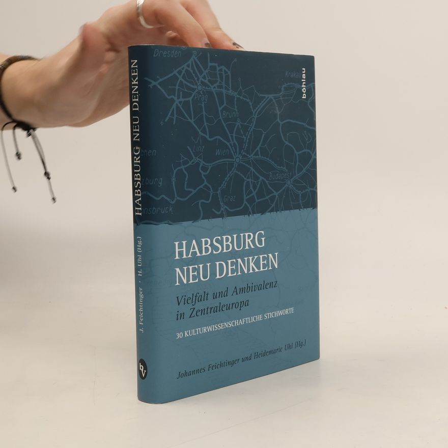 Johannes Feichtinger Habsburg neu denken