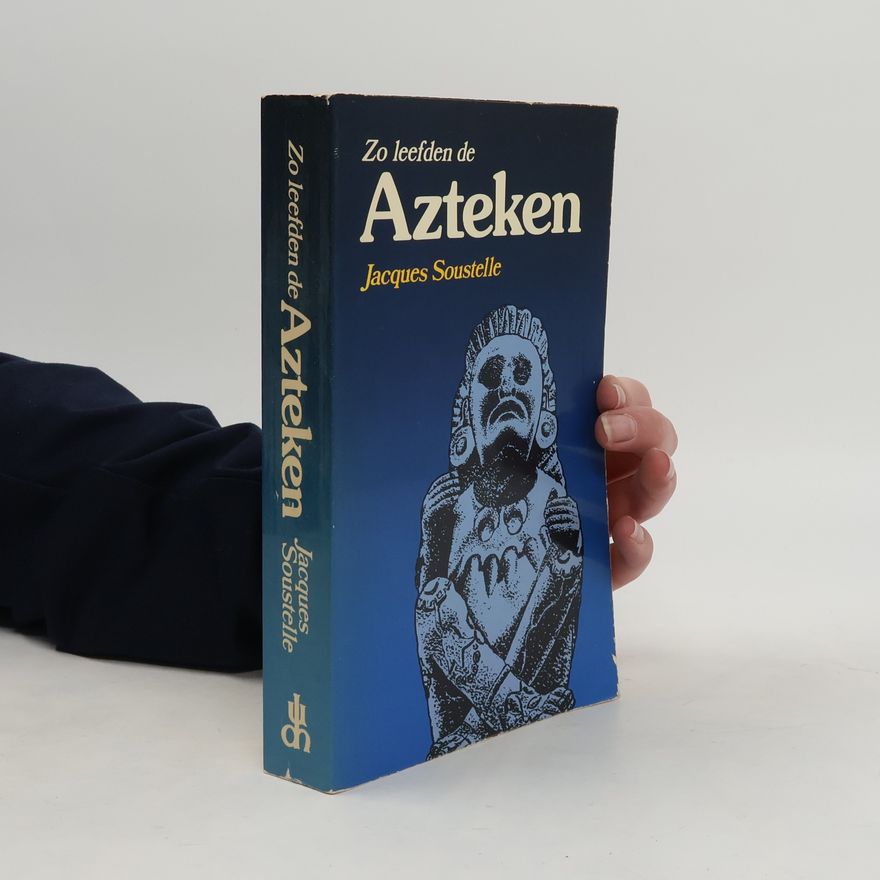 Jacques Soustelle Zo leefden de Azteken bij de invasie van de conquistadores