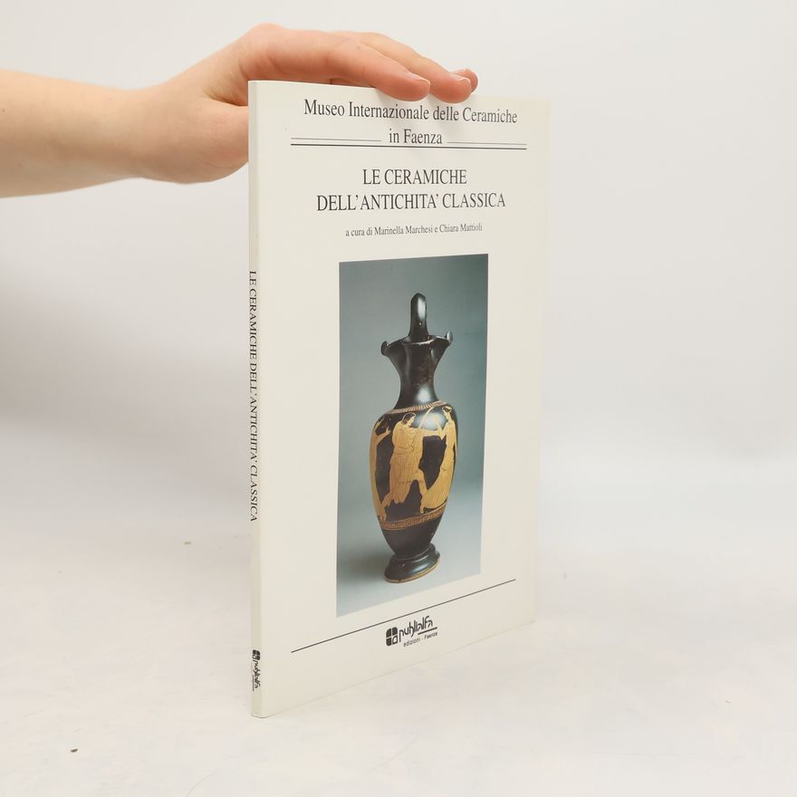 Chiara Mattioli Le ceramiche dell'antichità classica