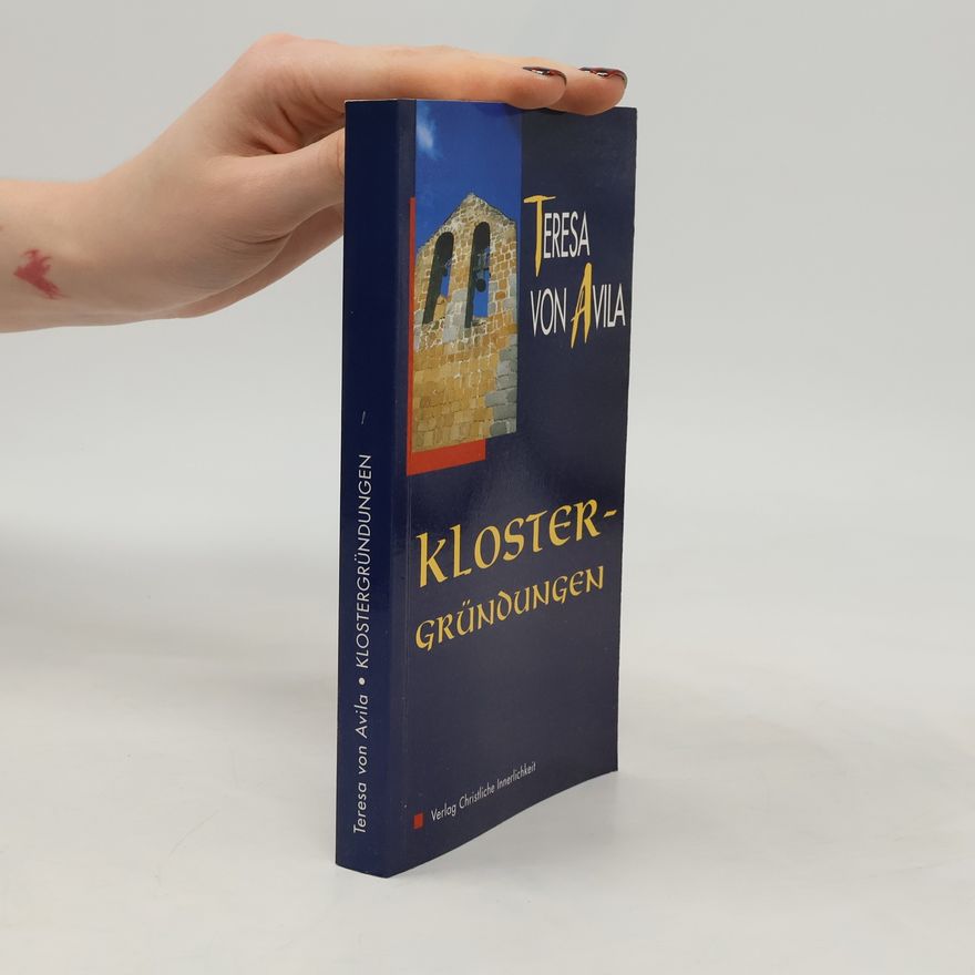 Svatá Terezie z. Avily Die Klostergründungen