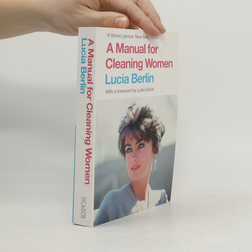 Lucia Berlin A Manual for Cleaning Women: Selected stories