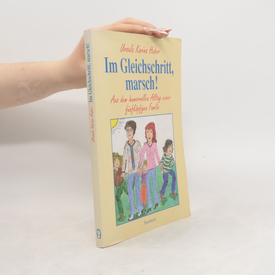 Ursula Karina Huber Im Gleichschritt, marsch!