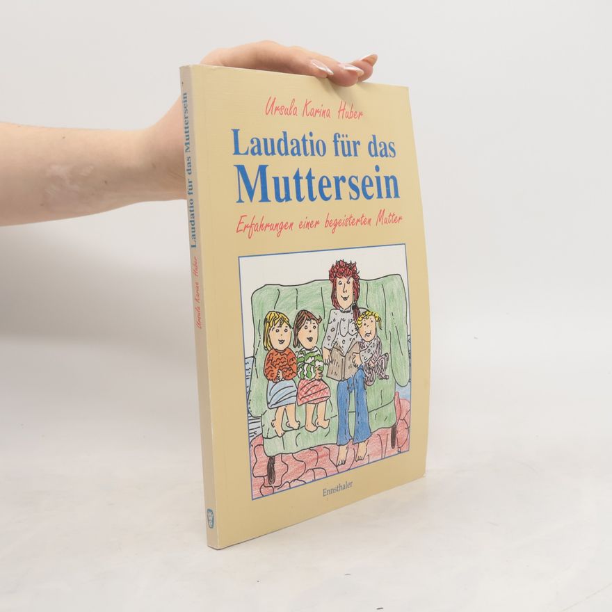 Ursula Karina Huber Laudatio für das Muttersein