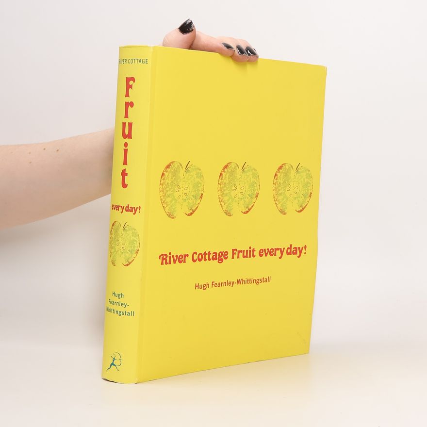 Hugh Fearnley-Whittingstall River Cottage Fruit Every Day!