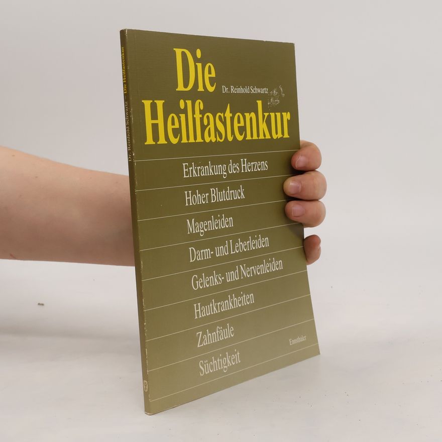 Reinhold Schwartz Die Heilfastenkur : die erfolgreiche Heilkur für den gesunden und kranken Menschen