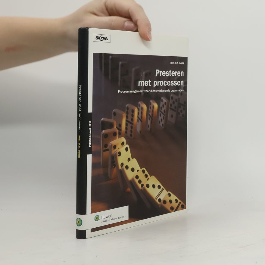 Daan C. Dorr Presteren met processen - procesmanagement voor dienstverlenende organisaties