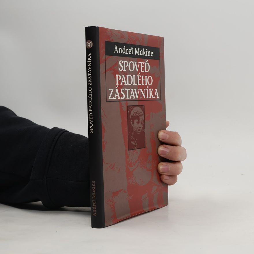 Andreï Makine Spoveď padlého zástavníka