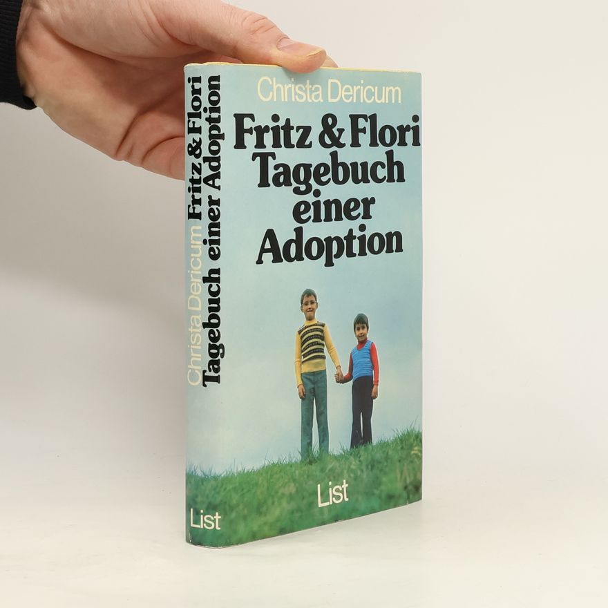 Christa Dericum Fritz & Flori - Tagebuch einer Adoption
