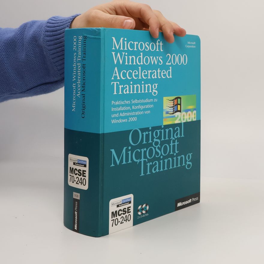 Microsoft Corporation Microsoft Windows 2000 Accelerated Training, m. 2 CD-ROMs: Für MCSE Prüfung 70-240