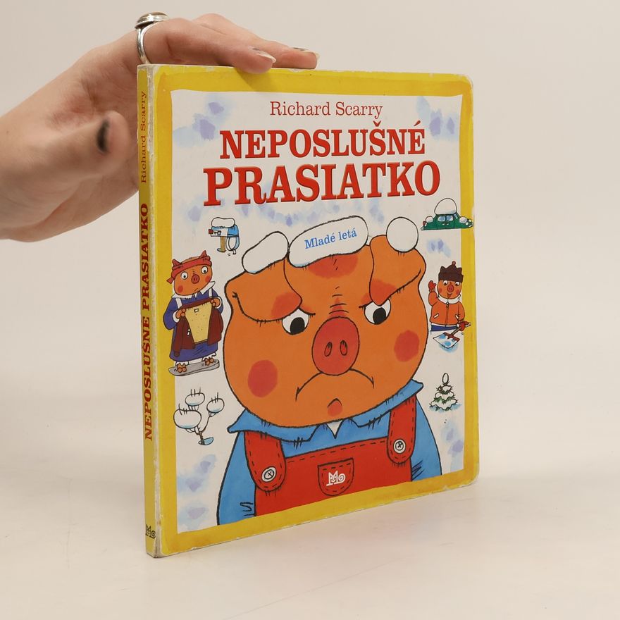 Richard Scarry Neposlušné prasiatko