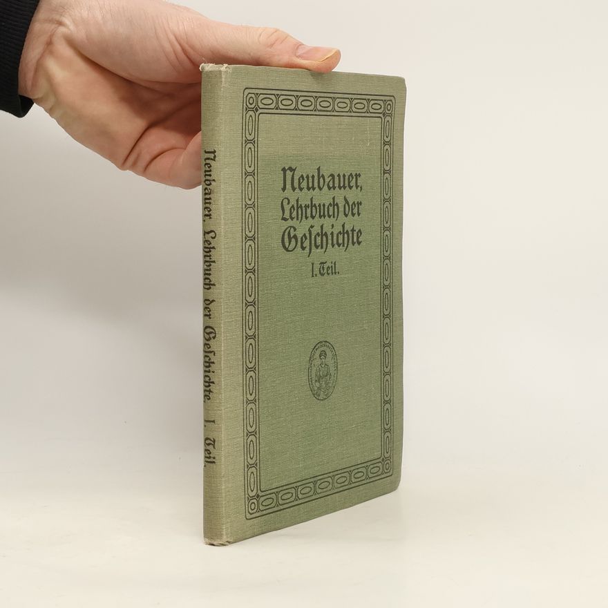 Friedrich Neubauer Lehrbuch der Geschichte für höhere Lehranstalten 1