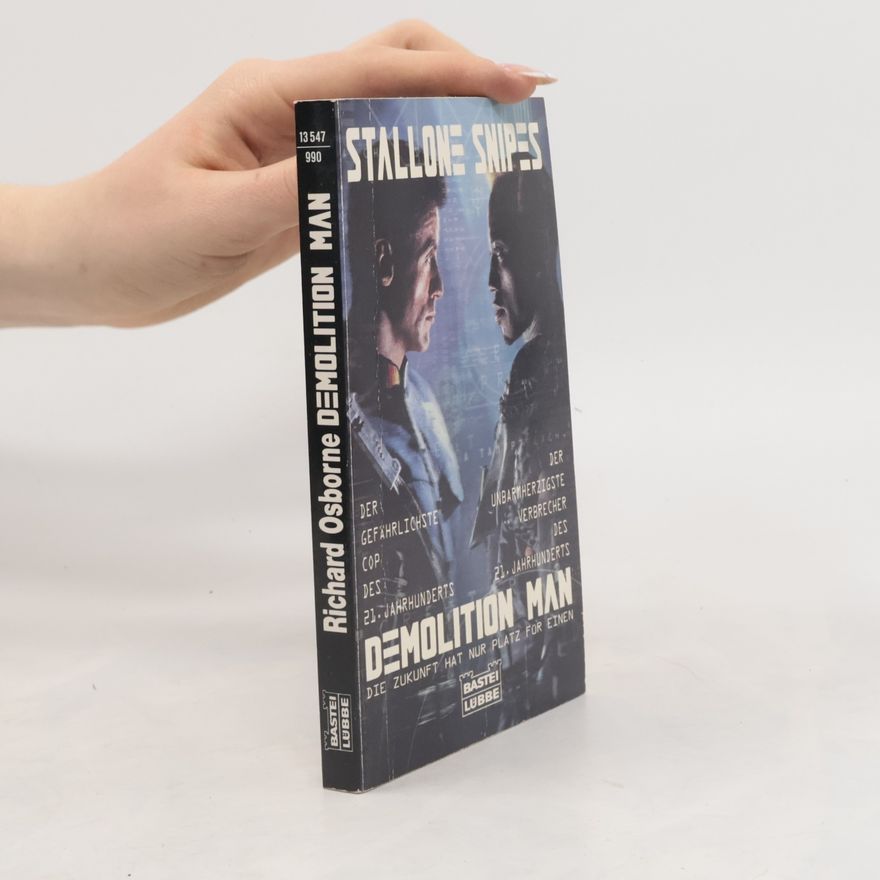 Richard Osborne Demolition Man. Die Zukunft hat nur Platz für einen. Roman nach d. Filmstory v. Peter M. Lenkow u. Robert Reneau