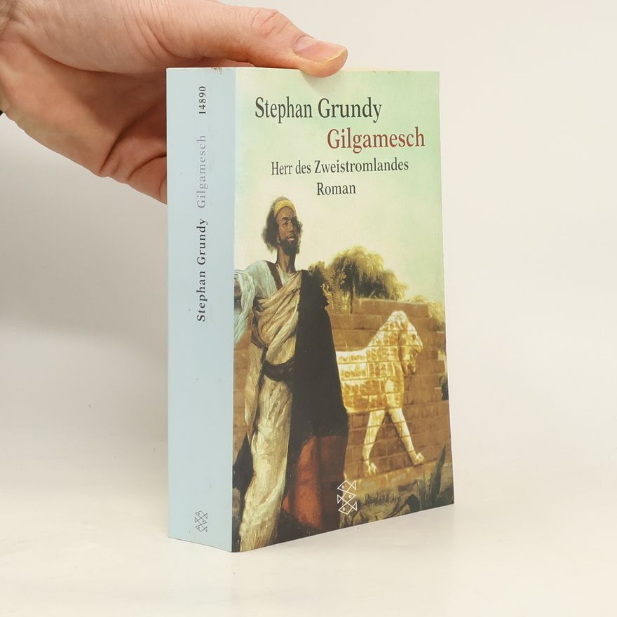 Stephan Grundy Gilgamesch, Herr des Zweistromlandes