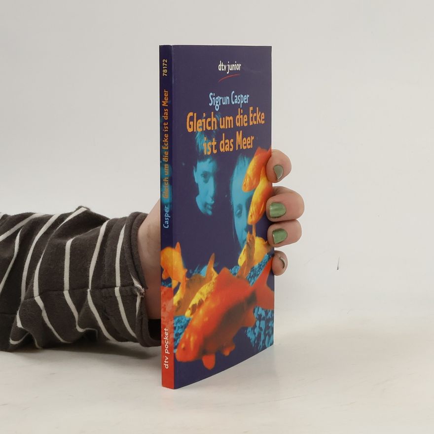 Sigrun Casper Gleich um die Ecke ist das Meer