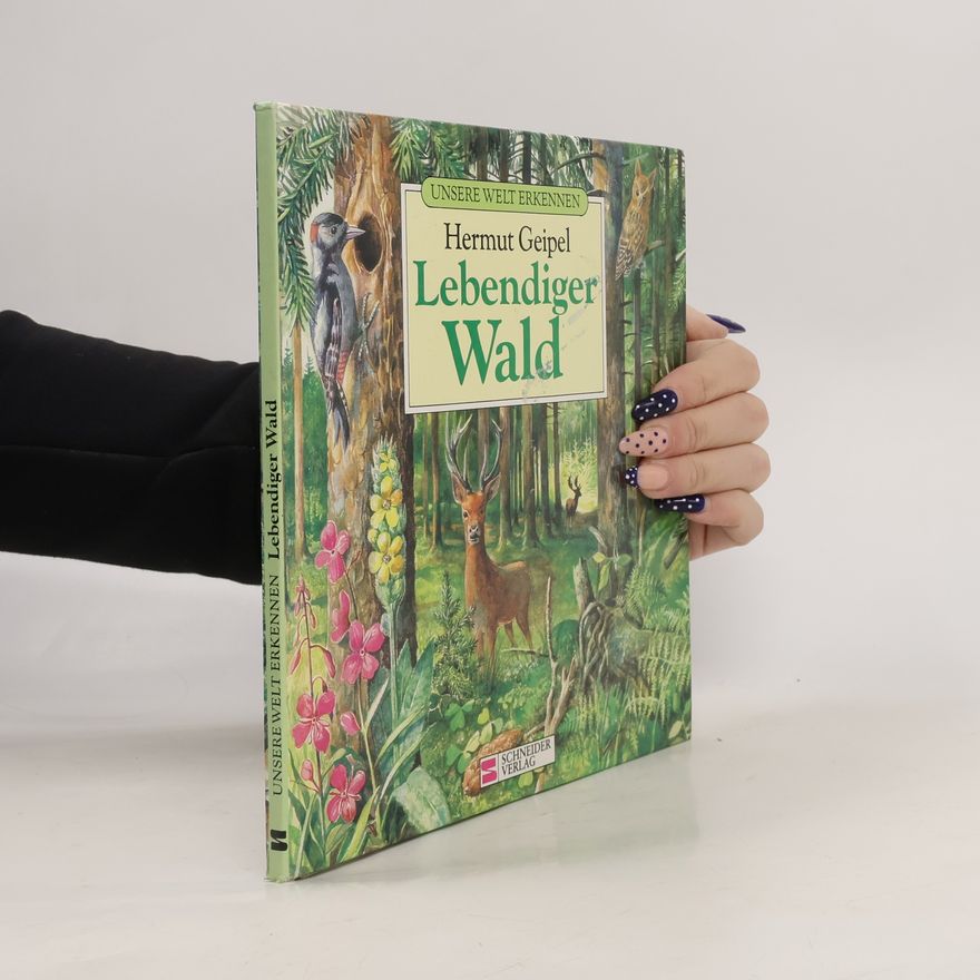 Hermut K. Geipel Unsere Welt Erkennen: Lebendiger Wald
