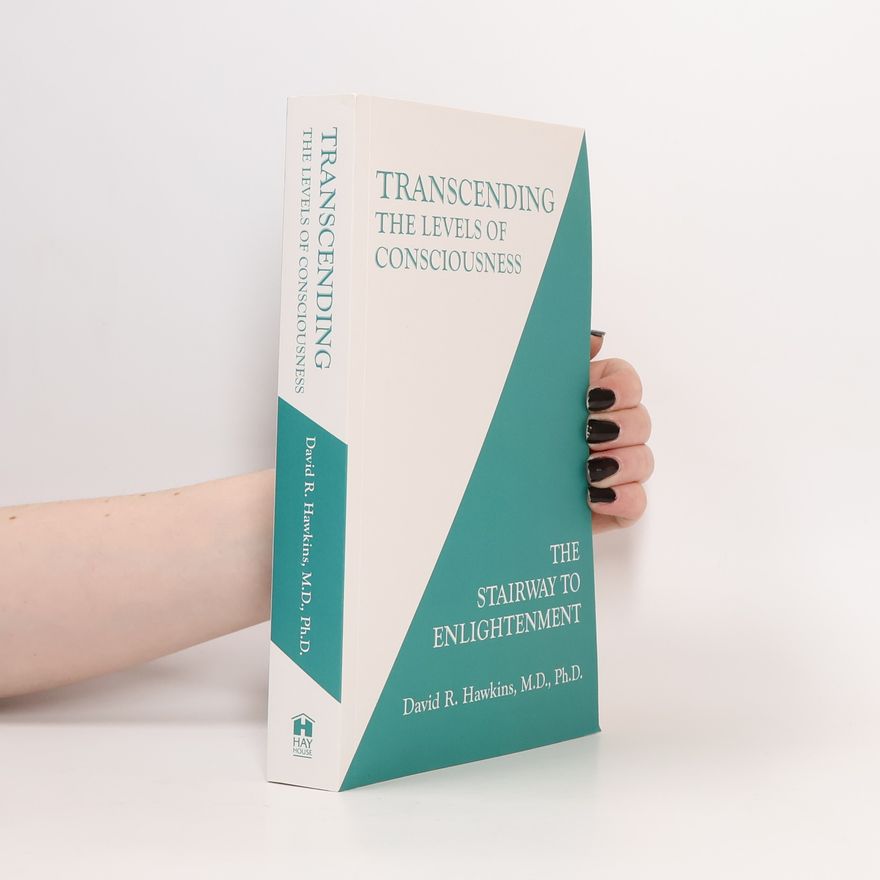 David R. Hawkins Transcending the Levels of Consciousness