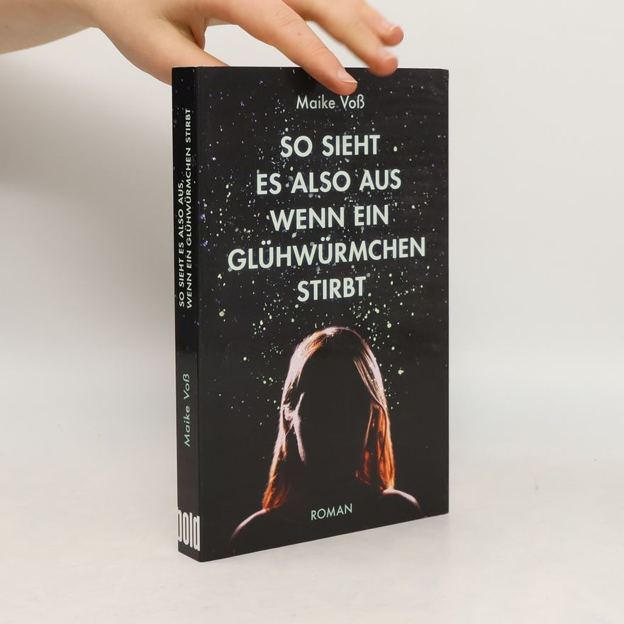 Maike Voß So sieht es also aus, wenn ein Glühwürmchen stirbt