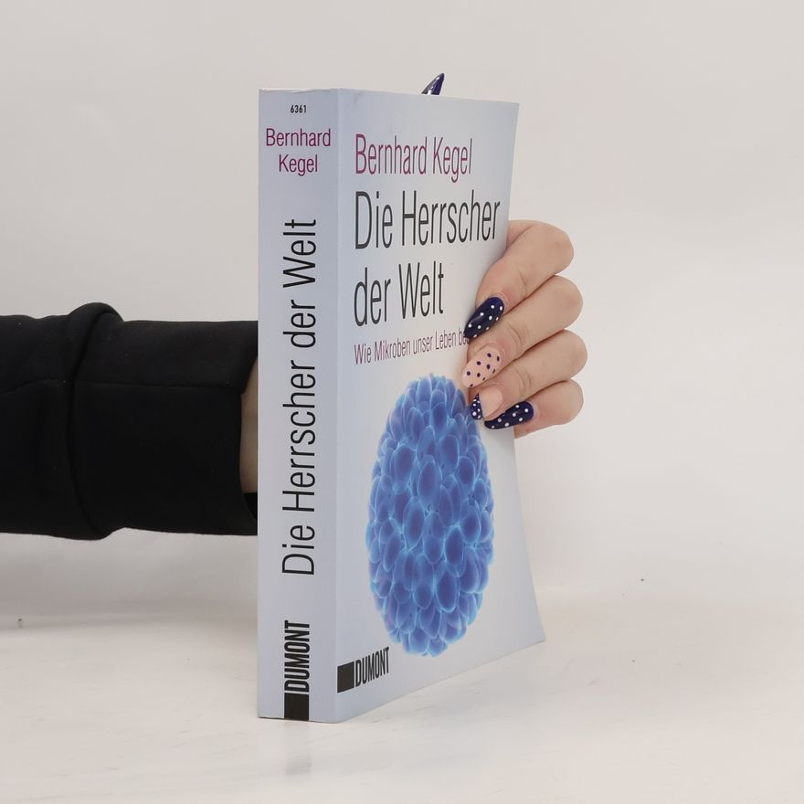 Bernhard Kegel Die Herrscher der Welt