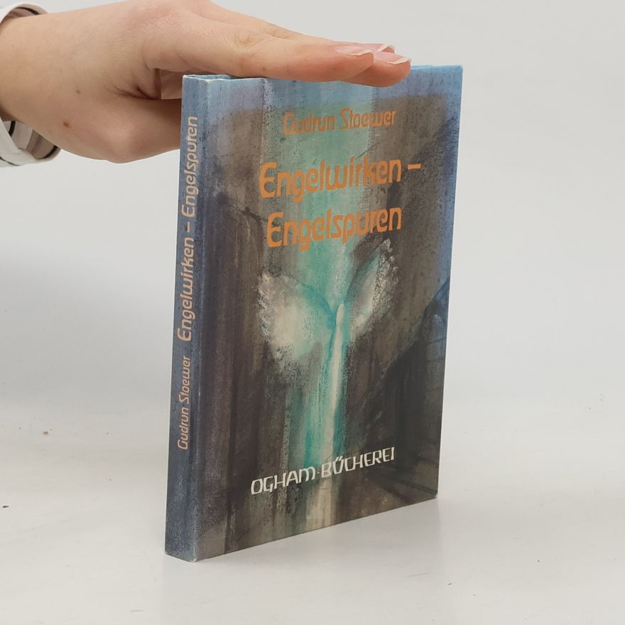 Gudrun Stoewer Engelwirken, Engelspuren. Engel in Kunst und Dichtung.