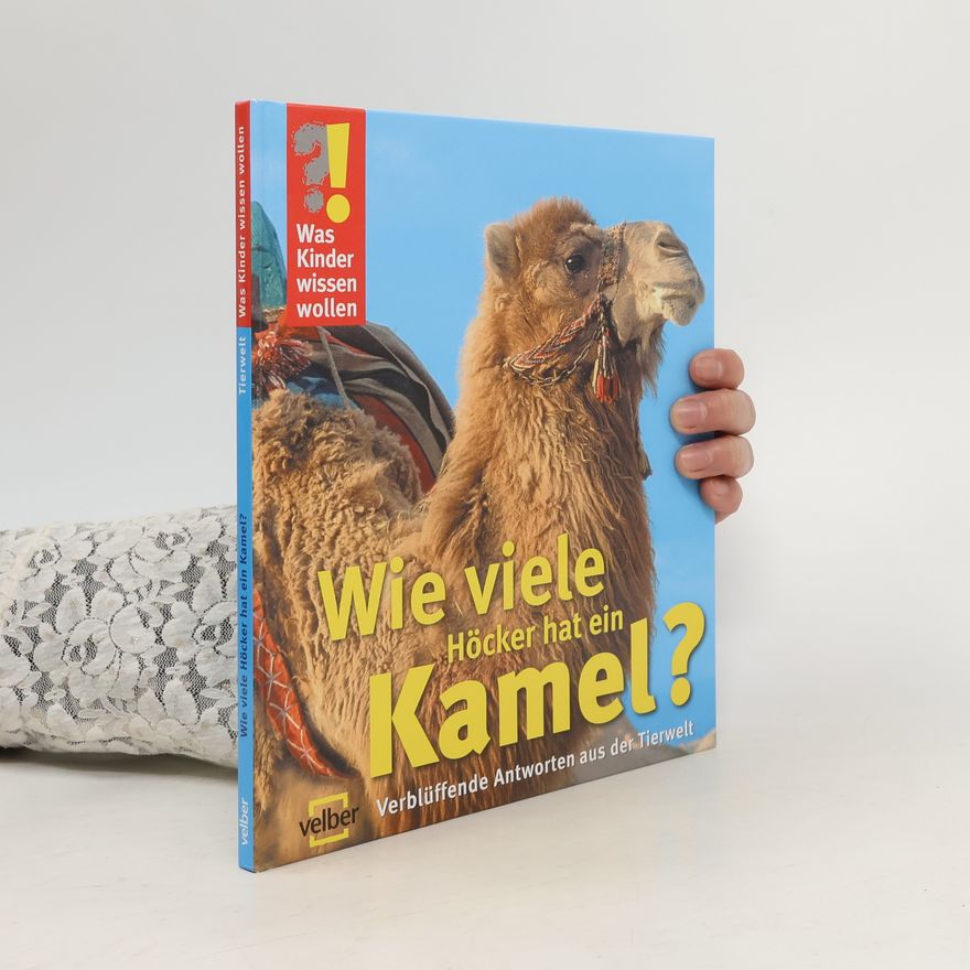 Ulrike Berger Wie viele Höcker hat ein Kamel? Verblüffende Antworten aus der Tierwelt
