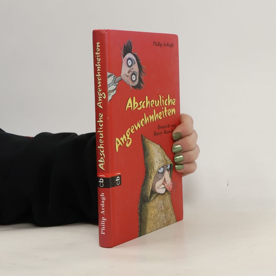 Philip Ardagh Abscheuliche Angewohnheiten