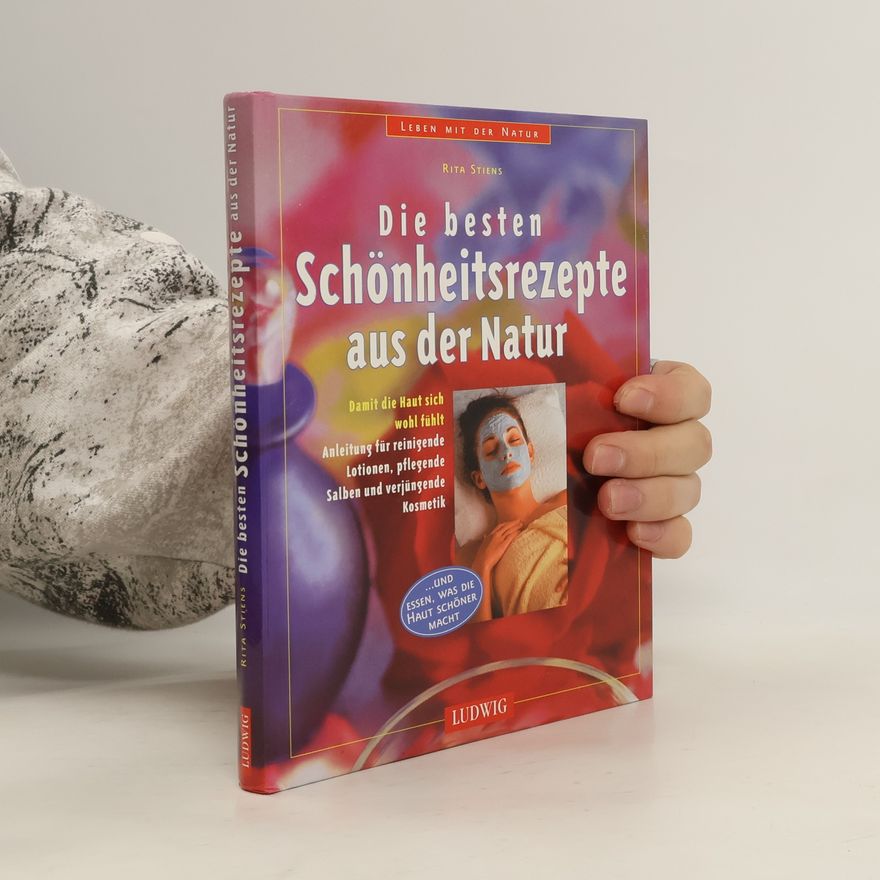 Rita Stiens Die besten Schönheitsrezepte aus der Natur