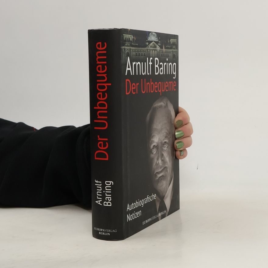 Arnulf Baring Der Unbequeme