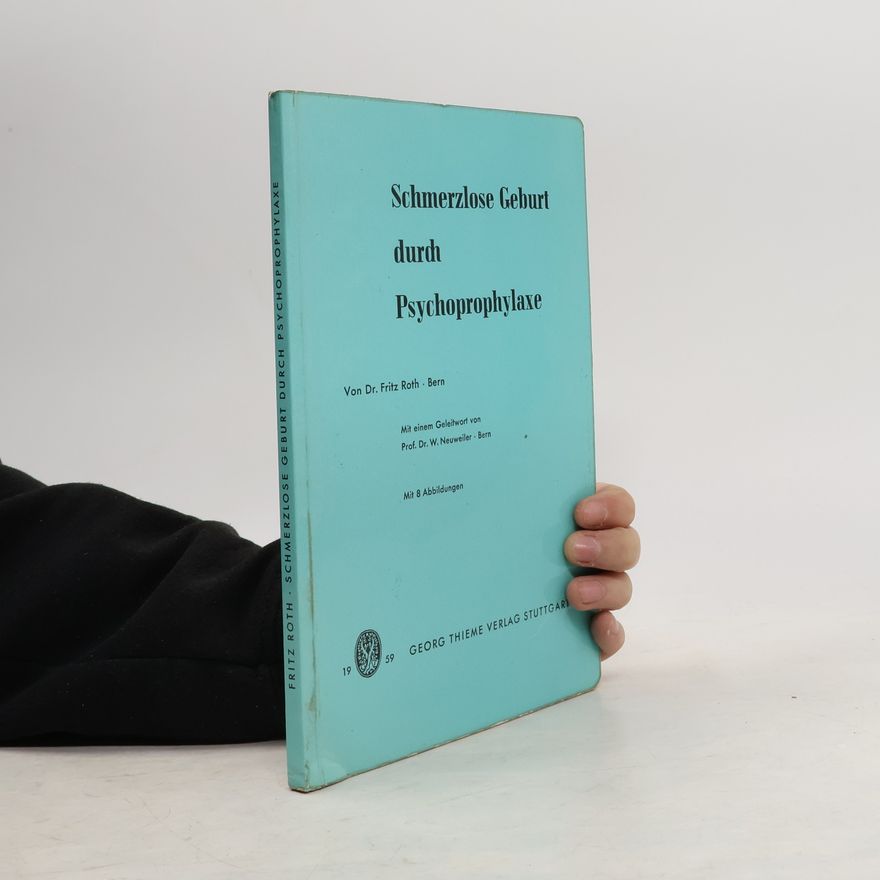 Fritz Roth Schmerzlose Geburt durch Psychoprophylaxe