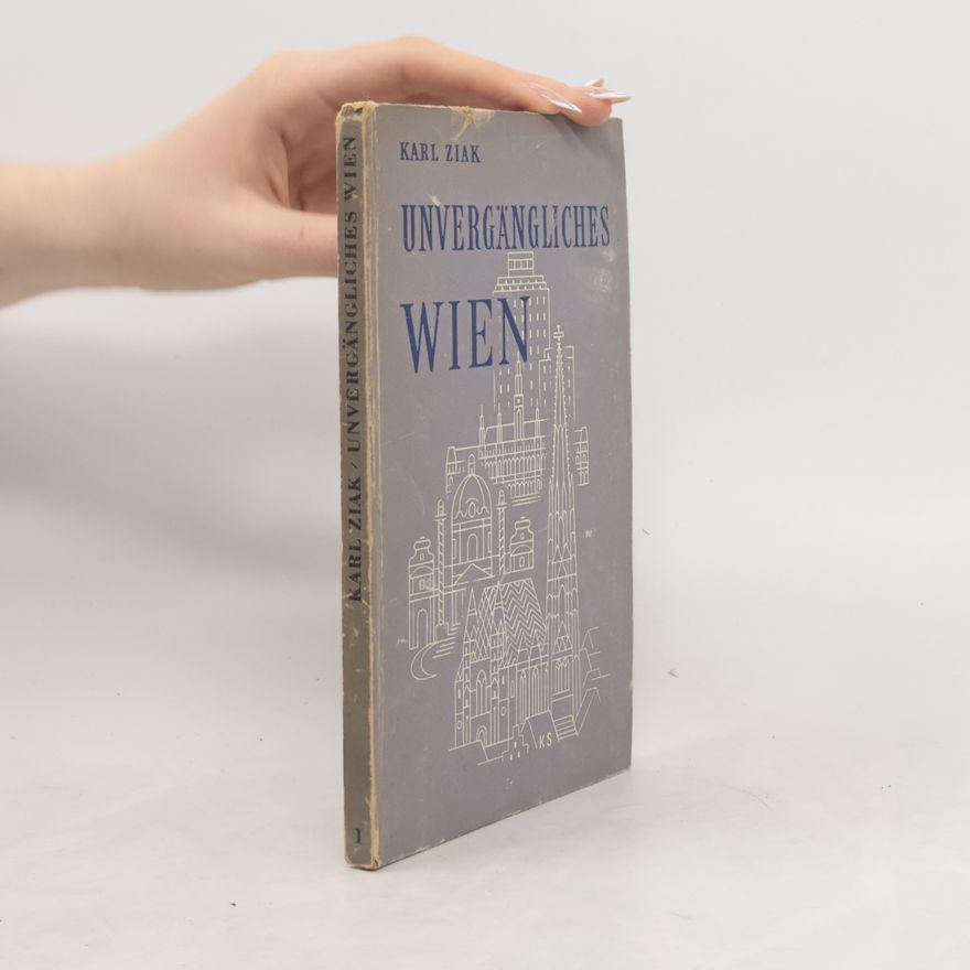 Karl Ziak Unvergängliches Wien 1