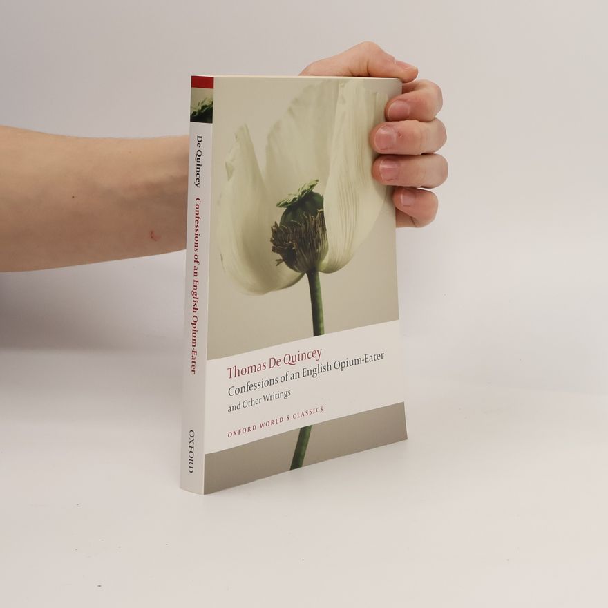 Thomas De Quincey Confessions of an English Opium-Eater and Other Writings