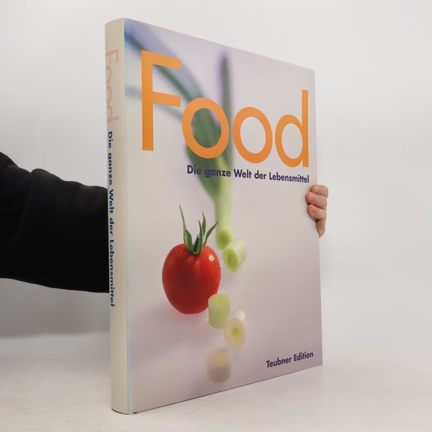 Autorenkollektiv Food. Die ganze Welt der Lebensmittel