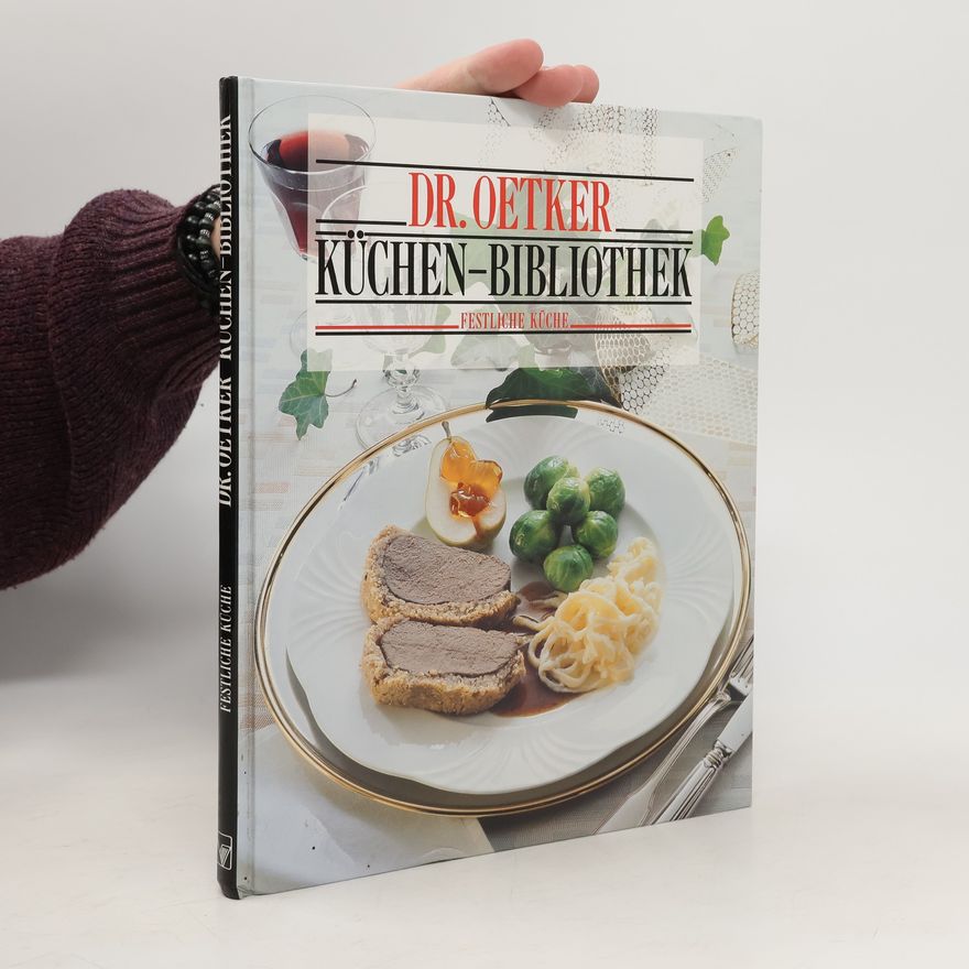 Autorenkollektiv Dr. Oetker Küchen-Bibliothek. Festliche Küche