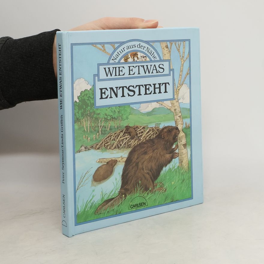 Linda Griffith Natur aus der Nähe. Wie etwas entsteht