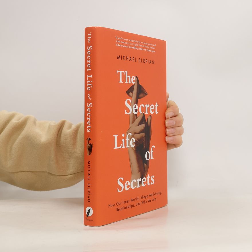 Michael Slepian The Secret Life Of Secrets