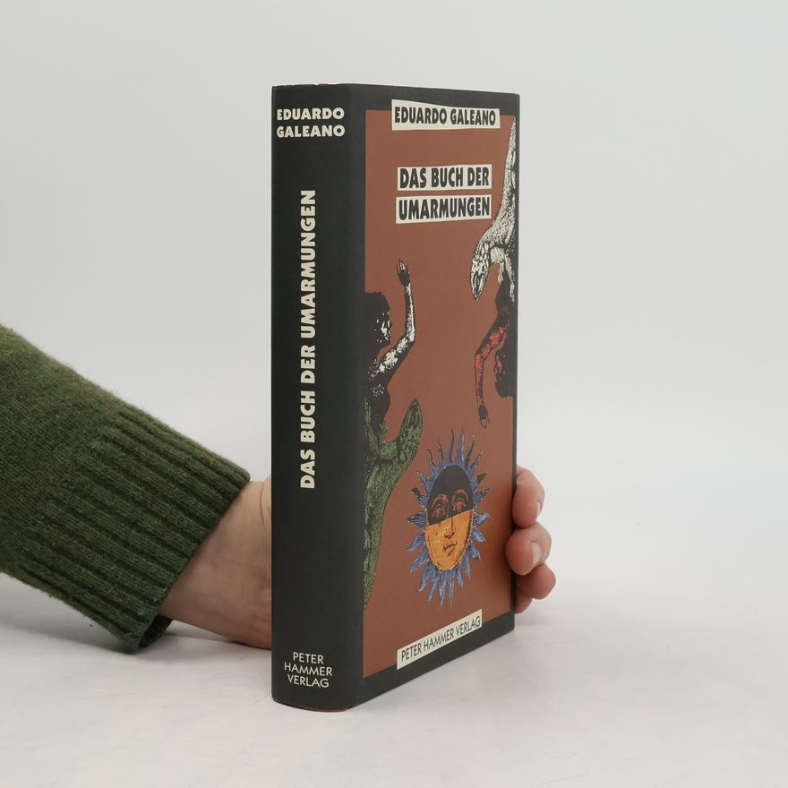 Eduardo Galeano Das Buch der Umarmungen