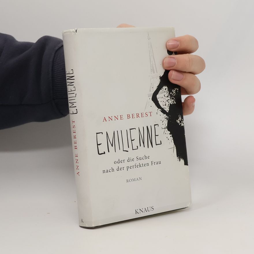Anne Berest Emilienne oder die Suche nach der perfekten Frau