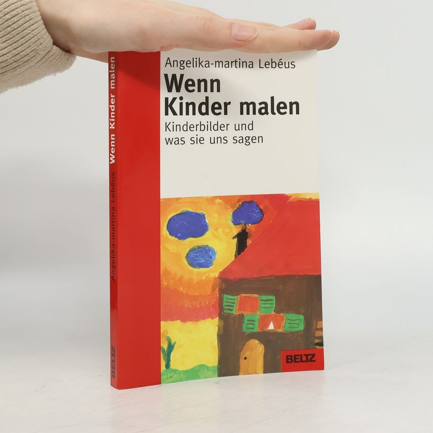 Angelika-Martina Lebéus Wenn Kinder malen