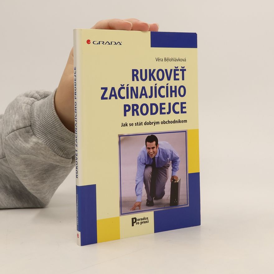 Věra Bělohlávková Rukověť začínajícího prodejce. Jak se stát dobrým obchodníkem