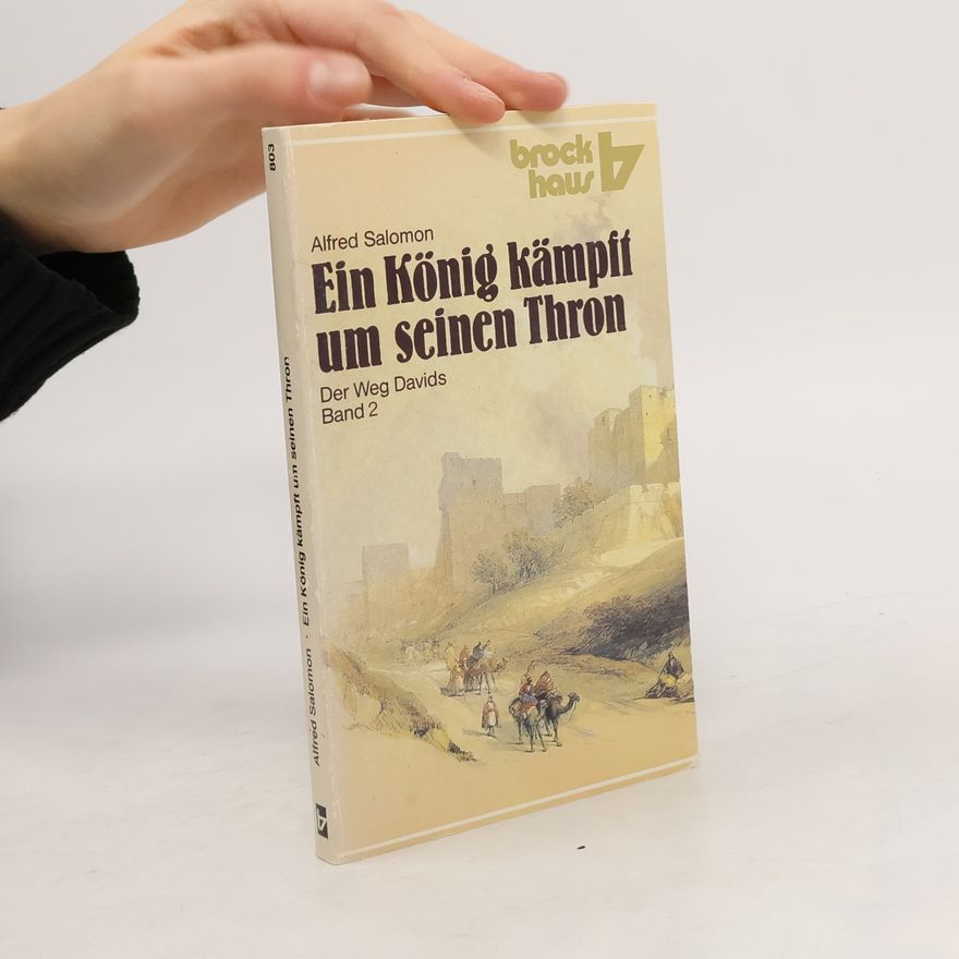 Alfred Salomon Ein König kämpft um seinen Thron. Der Weg Davids