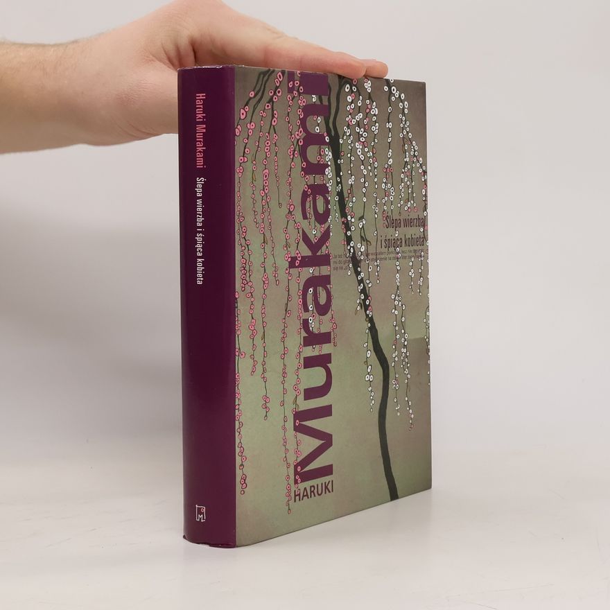 Haruki Murakami Ślepa wierzba i śpiąca kobieta