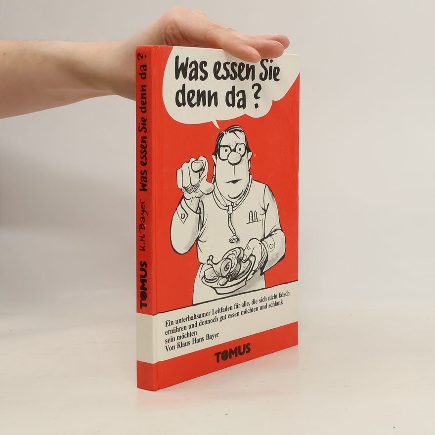 Klaus Hans Bayer Was essen Sie denn da?