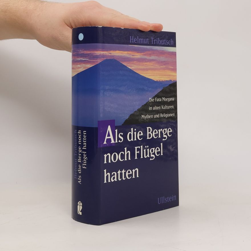 Helmut Tributsch Als die Berge noch Flügel hatten