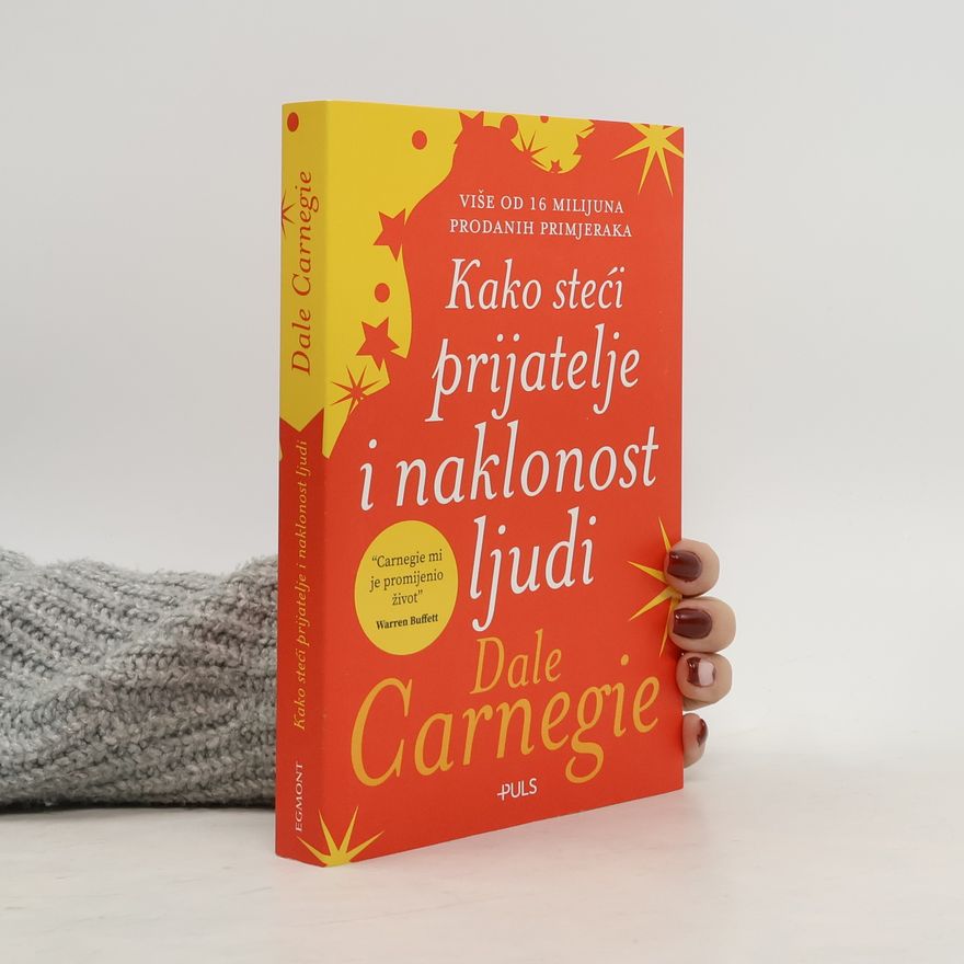 Dale Carnegie Kako steći prijatelje i naklonost ljudi