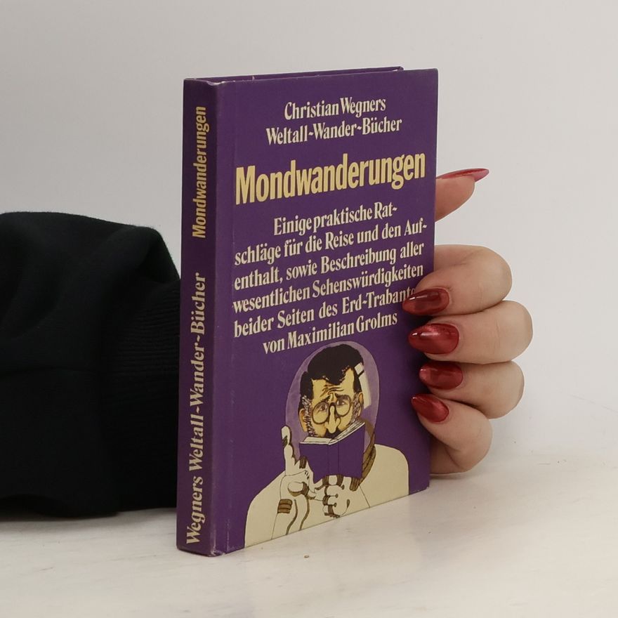 Maximilian Grolms Mondwanderungen