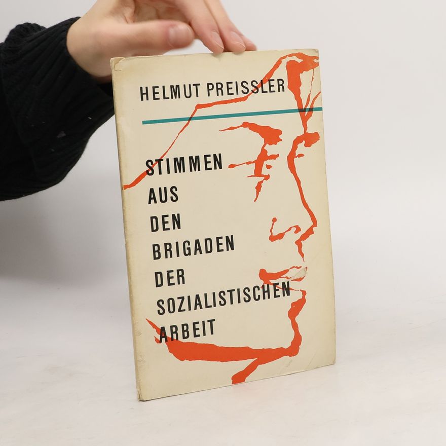 Helmut Preißler Stimmen aus den Brigaden der sozialistischen Arbeit