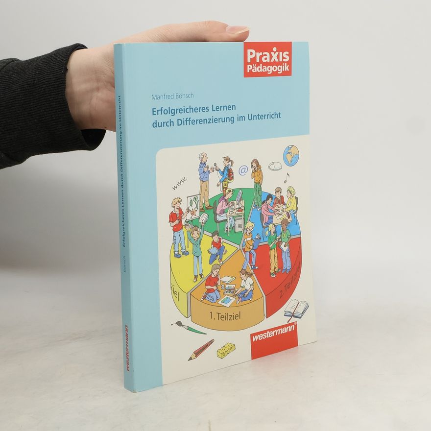 Manfred Bönsch Praxis Pädagogik: Erfolgreicheres Lernen durch Differenzierung im Unterricht