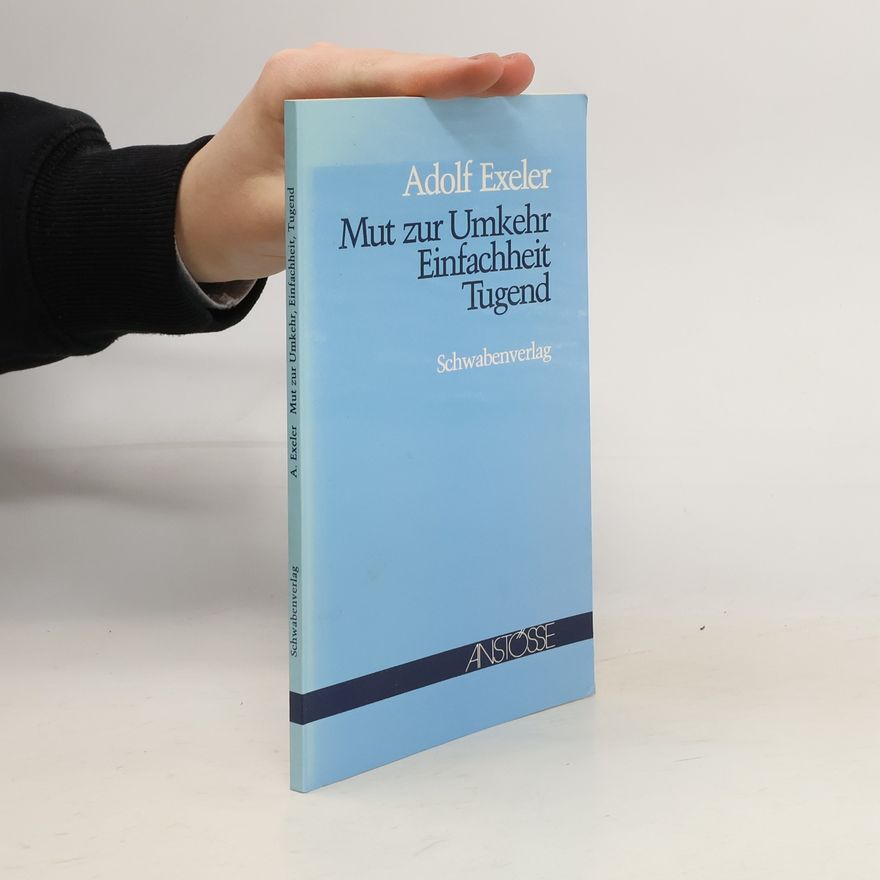 Adolf Exeler Mut zur Umkehr, Einfachheit, Tugend